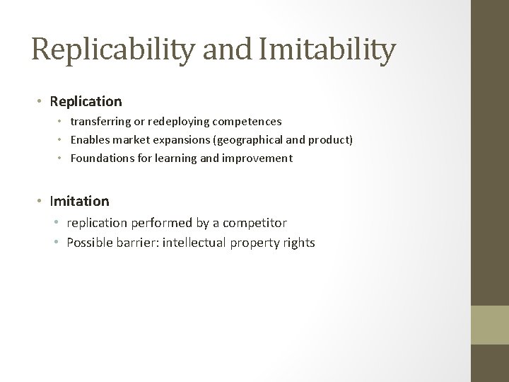 Replicability and Imitability • Replication • transferring or redeploying competences • Enables market expansions
