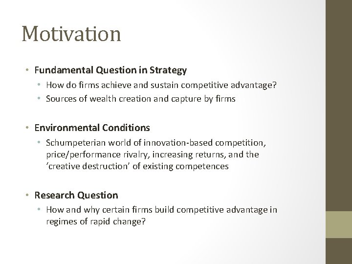 Motivation • Fundamental Question in Strategy • How do firms achieve and sustain competitive