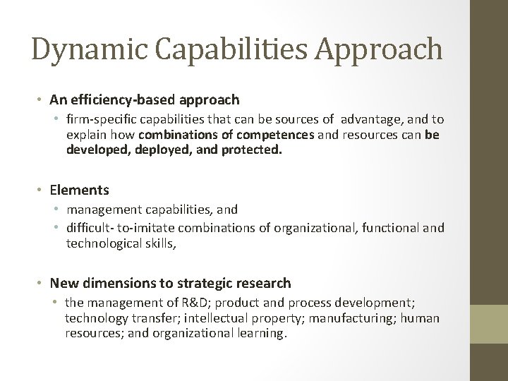Dynamic Capabilities Approach • An efficiency-based approach • firm-specific capabilities that can be sources