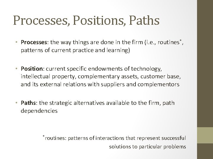 Processes, Positions, Paths • Processes: the way things are done in the firm (i.