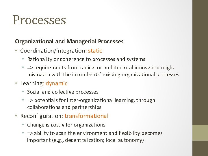 Processes Organizational and Managerial Processes • Coordination/integration: static • Rationality or coherence to processes