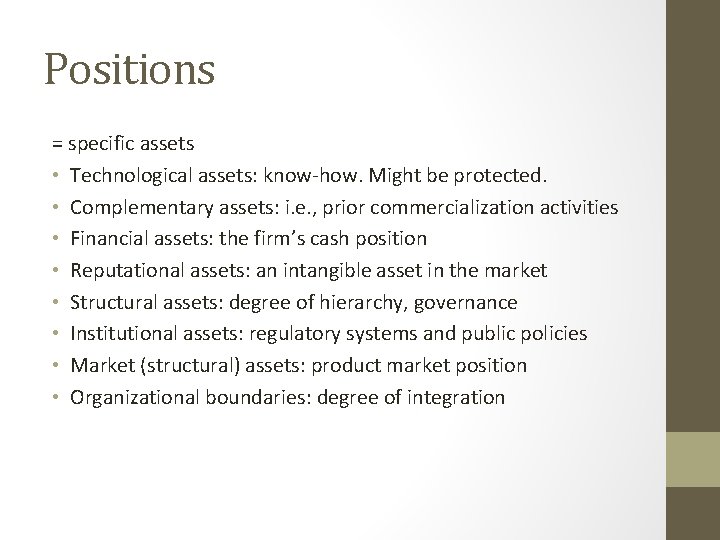 Positions = specific assets • Technological assets: know-how. Might be protected. • Complementary assets: