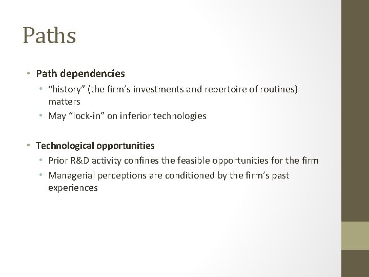 Paths • Path dependencies • “history” (the firm’s investments and repertoire of routines) matters