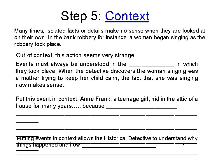 Step 5: Context Many times, isolated facts or details make no sense when they