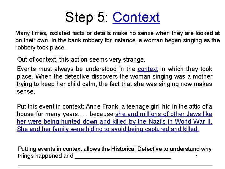 Step 5: Context Many times, isolated facts or details make no sense when they