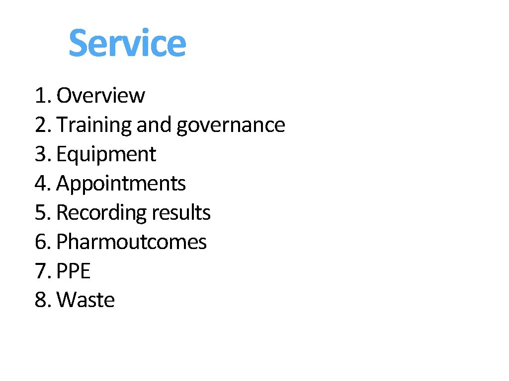 Service 1. Overview 2. Training and governance 3. Equipment 4. Appointments 5. Recording results