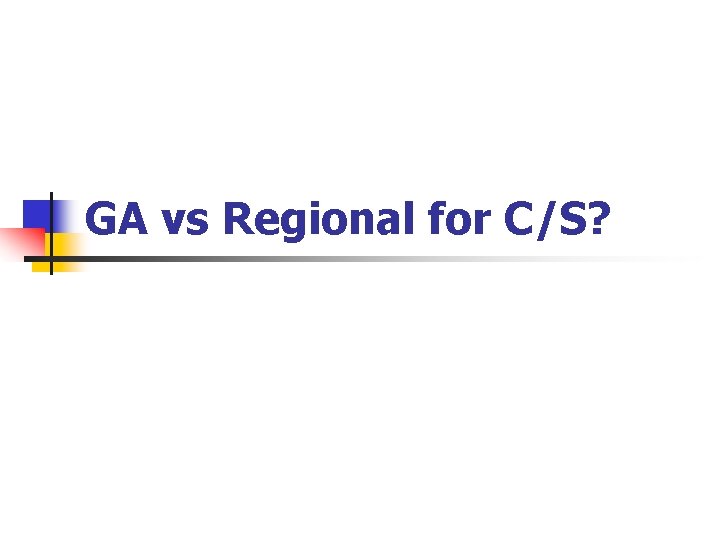 GA vs Regional for C/S? 