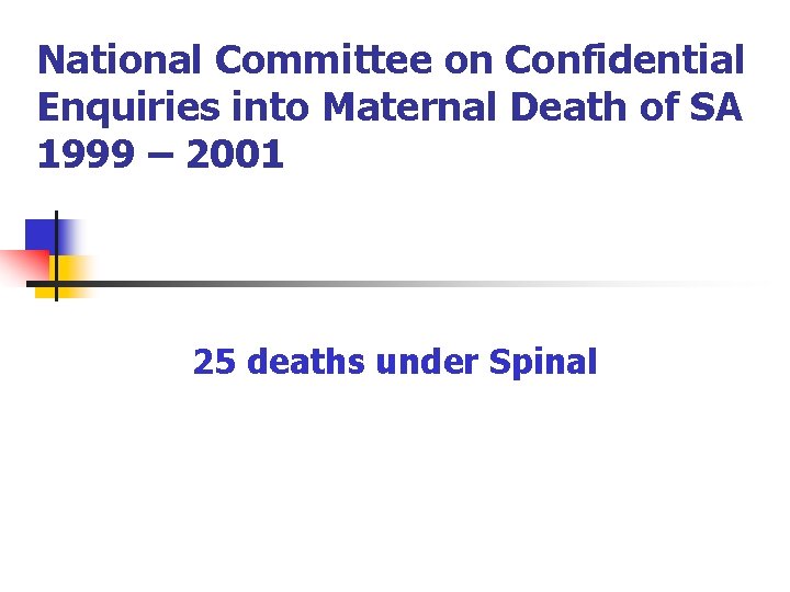 National Committee on Confidential Enquiries into Maternal Death of SA 1999 – 2001 25