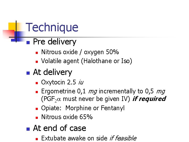 Technique n Pre delivery n n n At delivery n n n Nitrous oxide