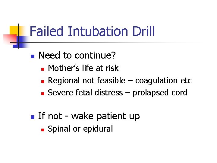 Failed Intubation Drill n Need to continue? n n Mother’s life at risk Regional