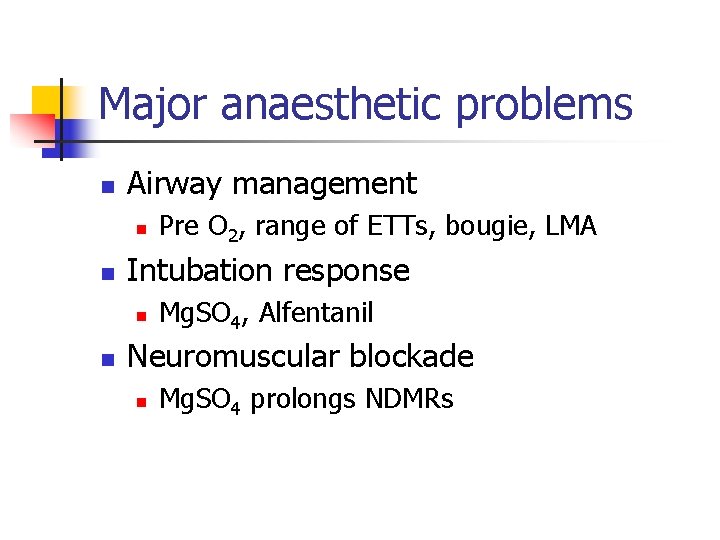 Major anaesthetic problems n Airway management n n Intubation response n n Pre O