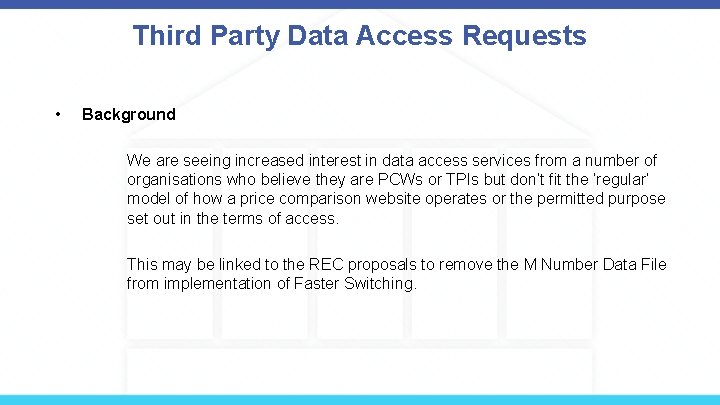 Third Party Data Access Requests • Background We are seeing increased interest in data