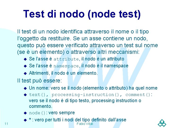 Test di nodo (node test) Il test di un nodo identifica attraverso il nome