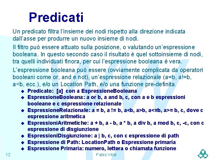 Predicati Un predicato filtra l’insieme dei nodi rispetto alla direzione indicata dall’asse per produrre