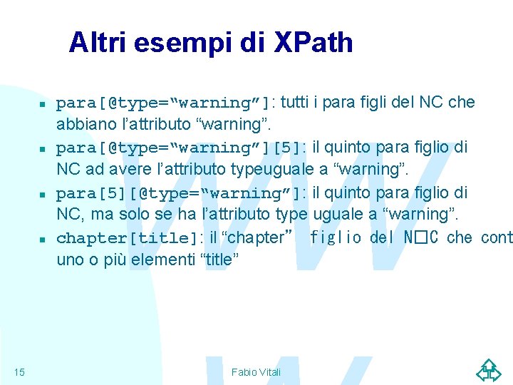 Altri esempi di XPath n n 15 para[@type=“warning”]: tutti i para figli del NC