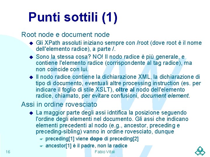 Punti sottili (1) Root node e document node u u u Gli XPath assoluti
