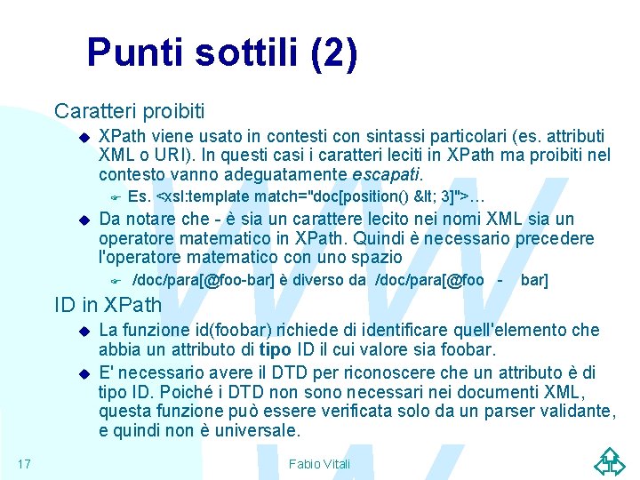 Punti sottili (2) Caratteri proibiti u XPath viene usato in contesti con sintassi particolari