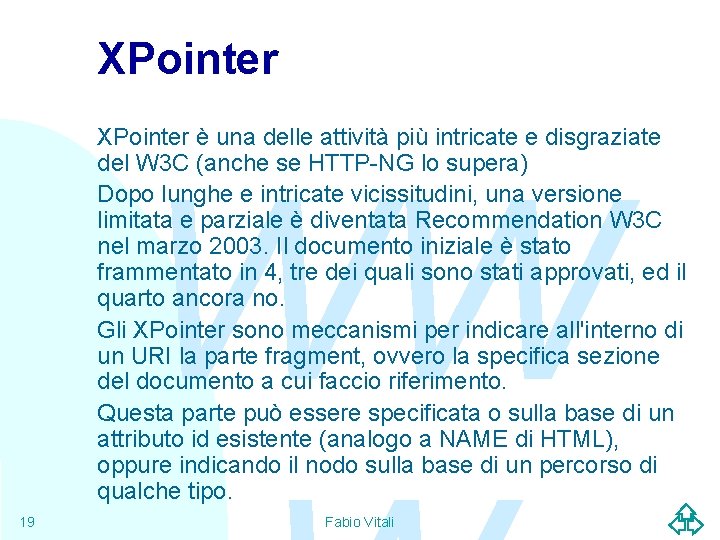 XPointer è una delle attività più intricate e disgraziate del W 3 C (anche