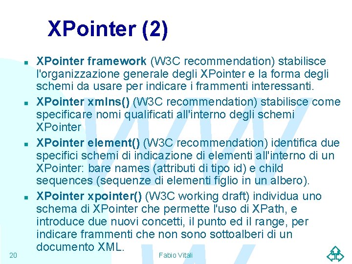 XPointer (2) n n 20 XPointer framework (W 3 C recommendation) stabilisce l'organizzazione generale