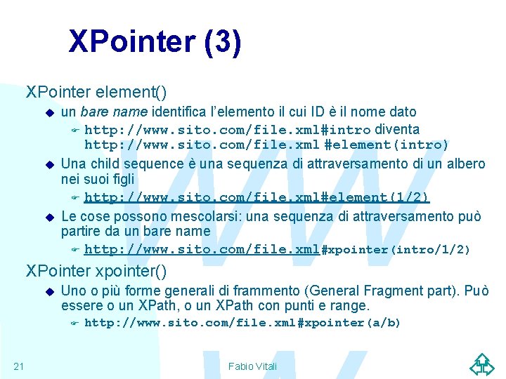 XPointer (3) XPointer element() u un bare name identifica l’elemento il cui ID è