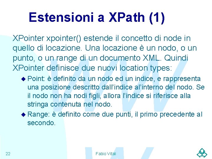 Estensioni a XPath (1) XPointer xpointer() estende il concetto di node in quello di