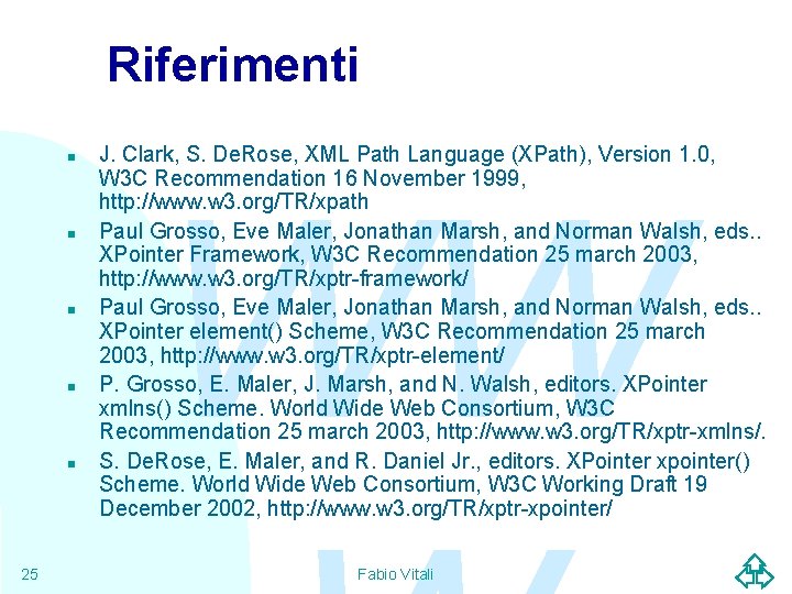 Riferimenti n n n 25 J. Clark, S. De. Rose, XML Path Language (XPath),