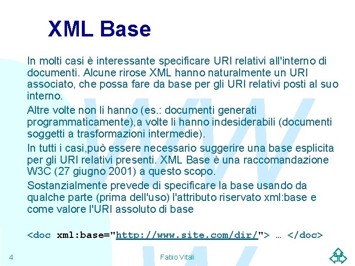 XML Base In molti casi è interessante specificare URI relativi all'interno di documenti. Alcune