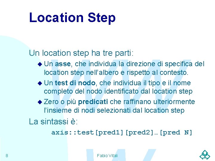 Location Step WW Un location step ha tre parti: u Un asse, che individua