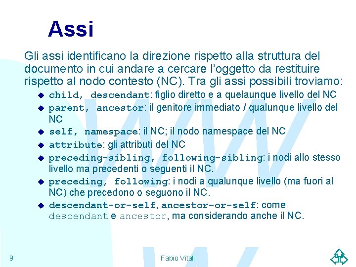 Assi Gli assi identificano la direzione rispetto alla struttura del documento in cui andare