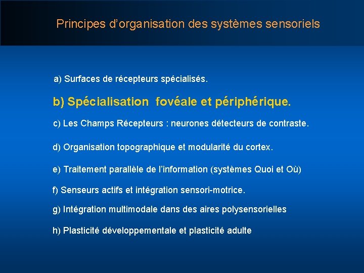 Principes d’organisation des systèmes sensoriels a) Surfaces de récepteurs spécialisés. b) Spécialisation fovéale et