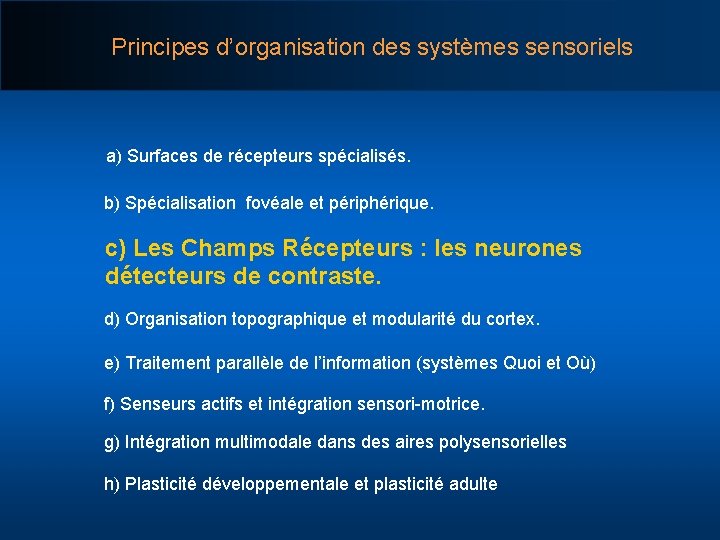 Principes d’organisation des systèmes sensoriels a) Surfaces de récepteurs spécialisés. b) Spécialisation fovéale et