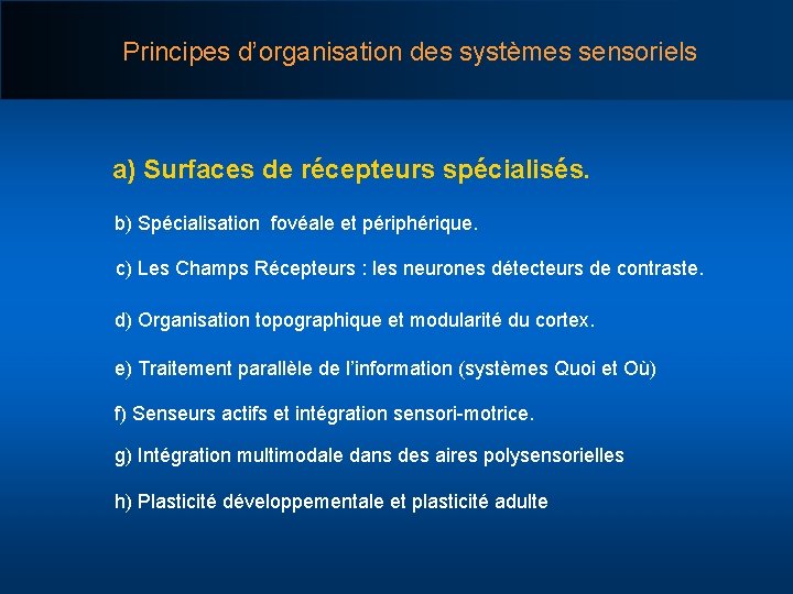 Principes d’organisation des systèmes sensoriels a) Surfaces de récepteurs spécialisés. b) Spécialisation fovéale et