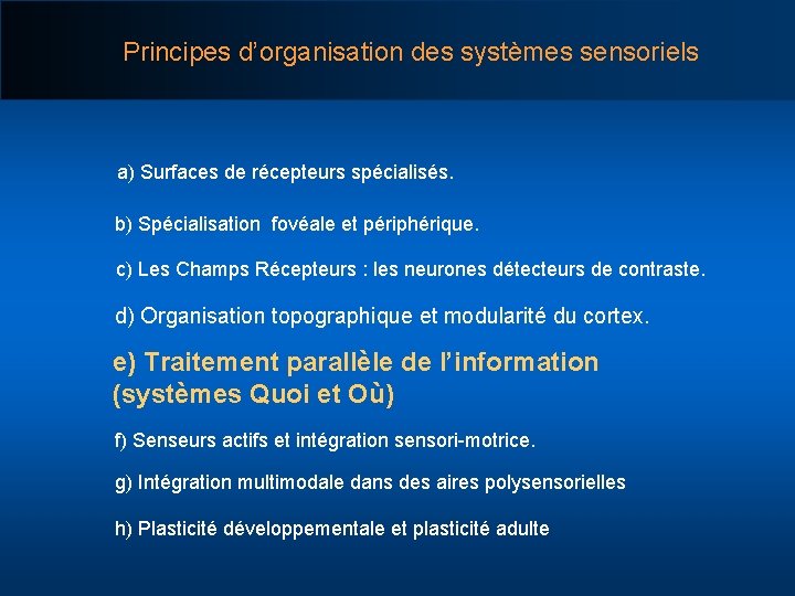 Principes d’organisation des systèmes sensoriels a) Surfaces de récepteurs spécialisés. b) Spécialisation fovéale et