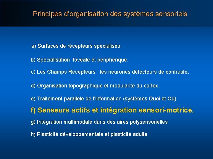 Principes d’organisation des systèmes sensoriels a) Surfaces de récepteurs spécialisés. b) Spécialisation fovéale et
