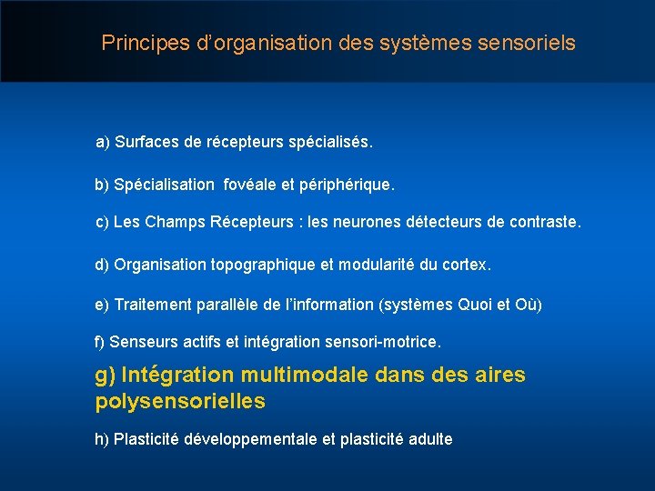 Principes d’organisation des systèmes sensoriels a) Surfaces de récepteurs spécialisés. b) Spécialisation fovéale et