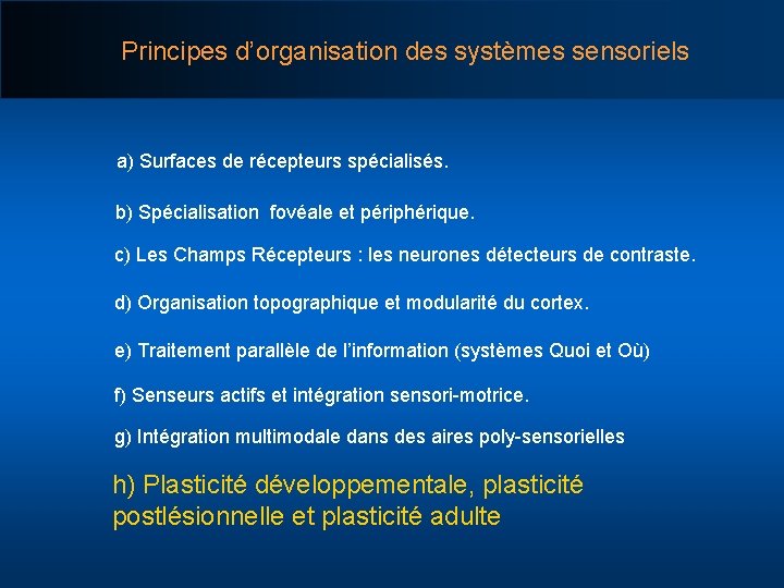 Principes d’organisation des systèmes sensoriels a) Surfaces de récepteurs spécialisés. b) Spécialisation fovéale et