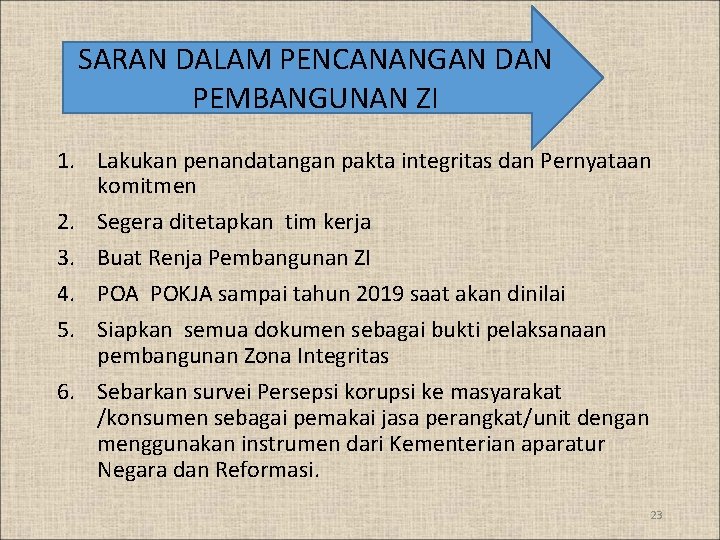 SARAN DALAM PENCANANGAN DAN PEMBANGUNAN ZI 1. Lakukan penandatangan pakta integritas dan Pernyataan komitmen