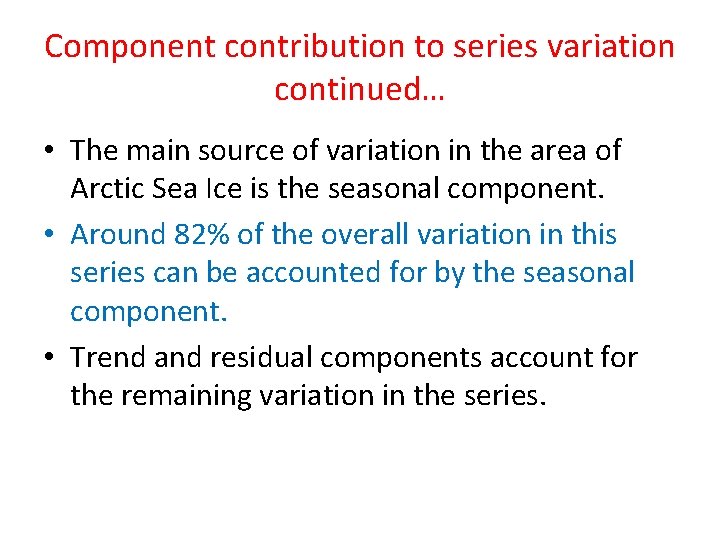 Component contribution to series variation continued… • The main source of variation in the