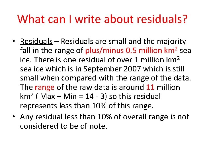 What can I write about residuals? • Residuals – Residuals are small and the