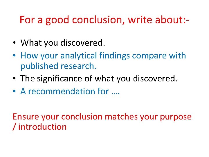 For a good conclusion, write about: • What you discovered. • How your analytical