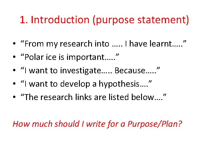 1. Introduction (purpose statement) • • • “From my research into …. . I