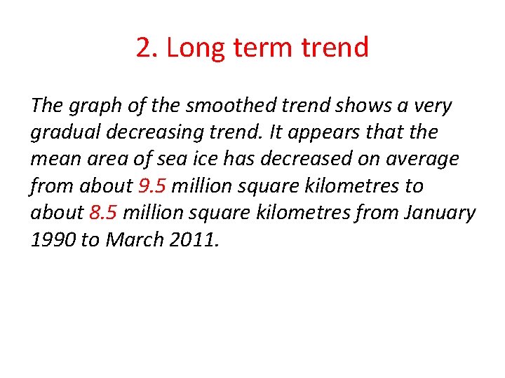 2. Long term trend The graph of the smoothed trend shows a very gradual