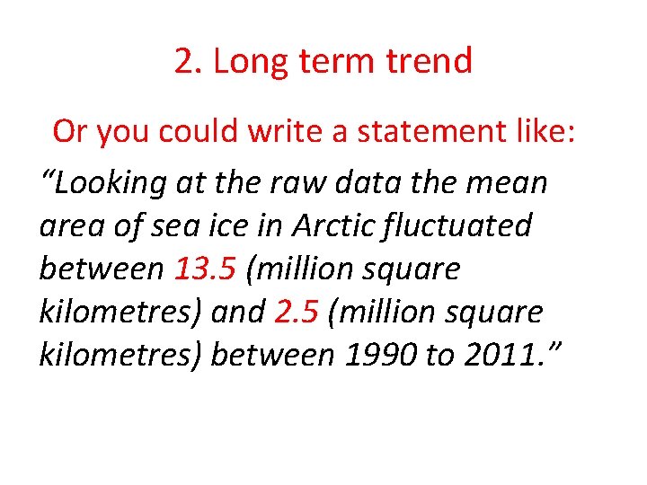 2. Long term trend Or you could write a statement like: “Looking at the