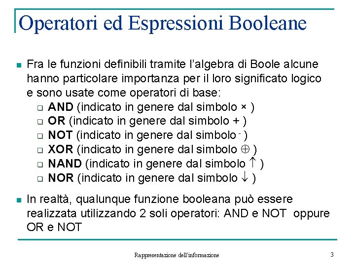 Operatori ed Espressioni Booleane n Fra le funzioni definibili tramite l’algebra di Boole alcune