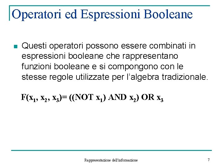 Operatori ed Espressioni Booleane n Questi operatori possono essere combinati in espressioni booleane che