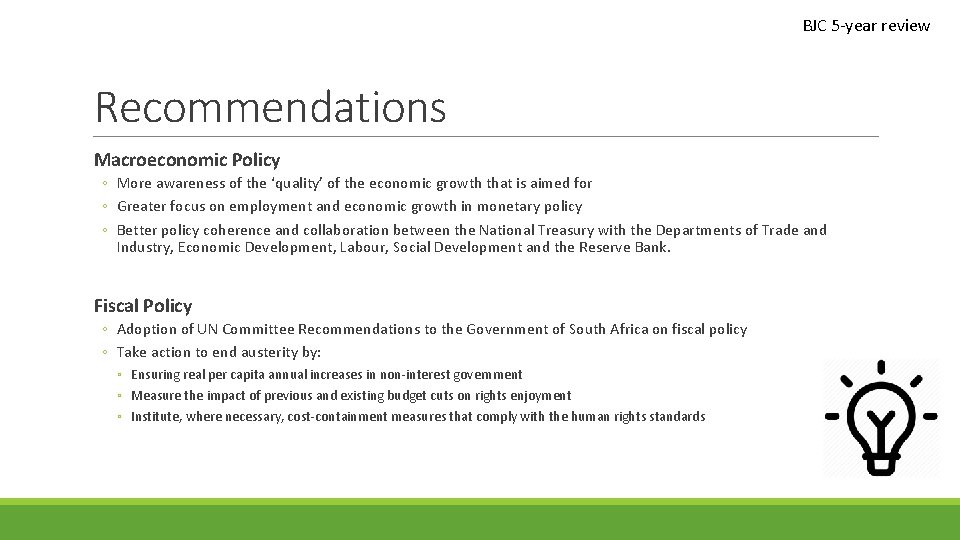 BJC 5 -year review Recommendations Macroeconomic Policy ◦ More awareness of the ‘quality’ of