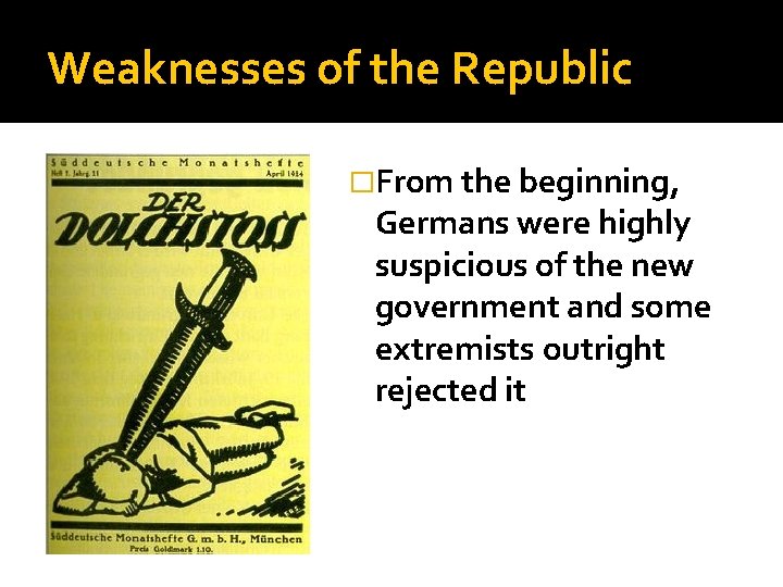 Weaknesses of the Republic �From the beginning, Germans were highly suspicious of the new