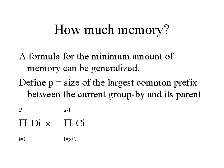 How much memory? A formula for the minimum amount of memory can be generalized.