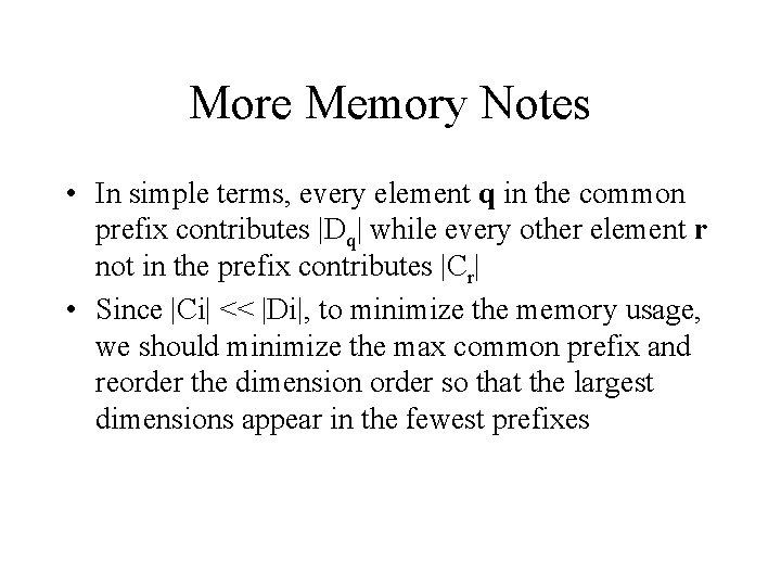 More Memory Notes • In simple terms, every element q in the common prefix
