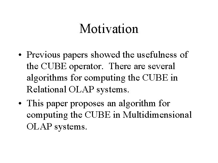 Motivation • Previous papers showed the usefulness of the CUBE operator. There are several